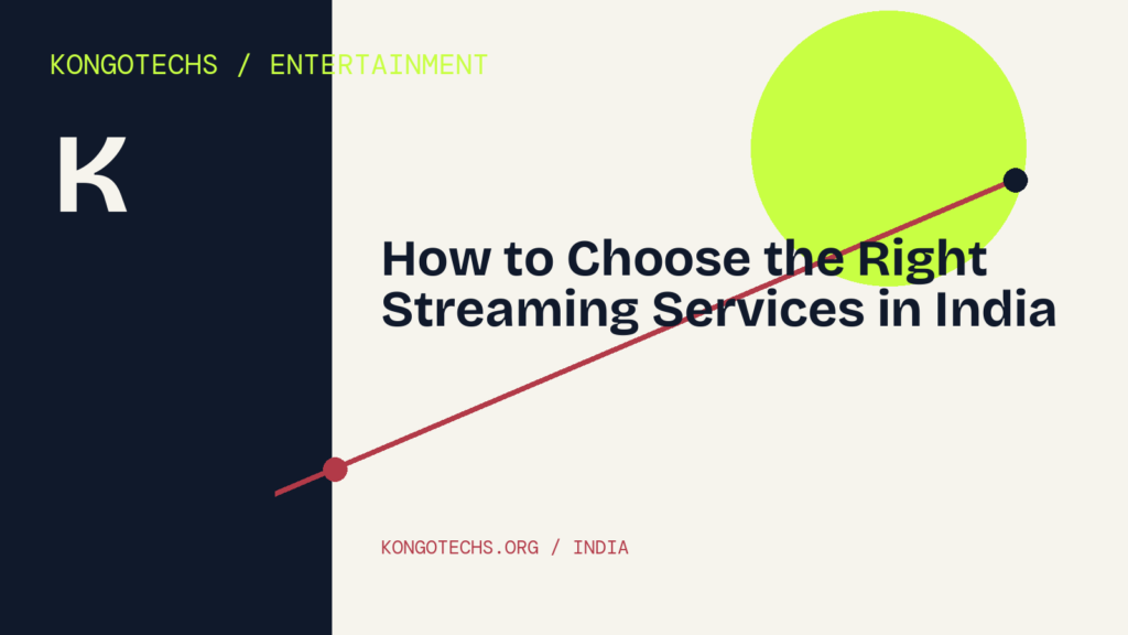 How to Choose the Right Streaming Services in India