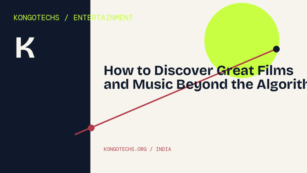 How to Discover Great Films and Music Beyond the Algorithm