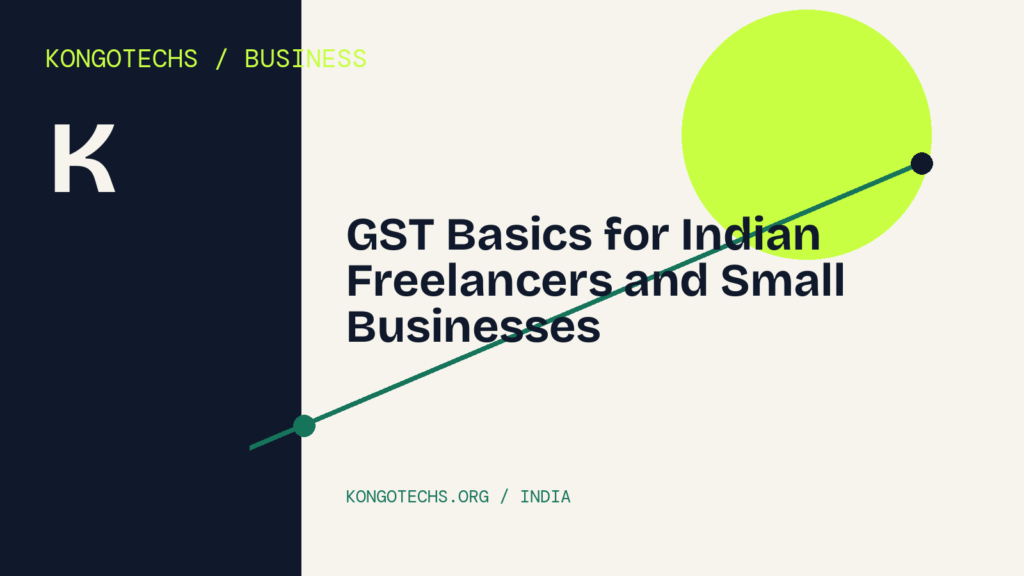 GST Basics for Indian Freelancers and Small Businesses