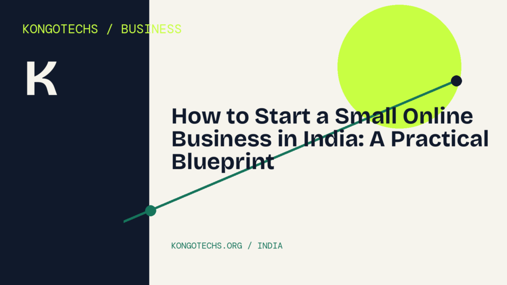 How to Start a Small Online Business in India: A Practical Blueprint